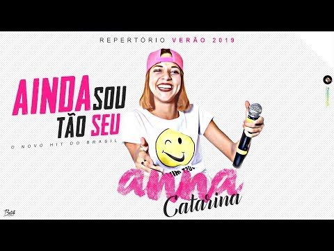 Anna Catarina - Ainda sou tão seu  ( Repertório Verão 2019 )