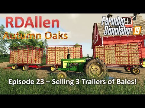 Selling 3 Trailers of Bales | E23 Autumn Oaks | Farming Simulator 19