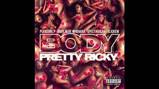 Pretty Ricky  - Body feat. Pleasure P, Spectacular,  Baby Blue and Slickem (Brand New 2020)