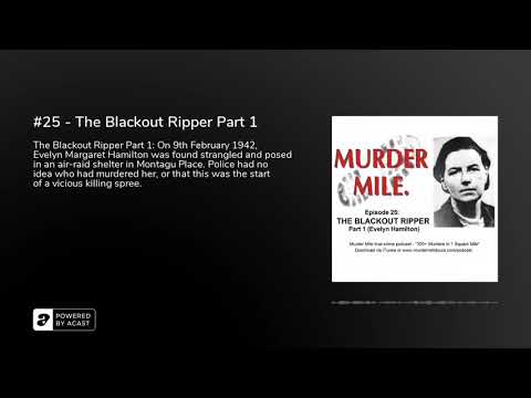 #25 - The Blackout Ripper Part 1 -  - Murder Mile UK True Crime Podcast