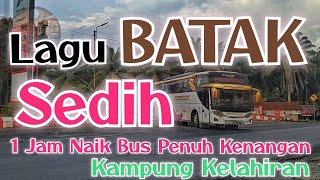 Download lagu Lagu Batak Sedih, 1 Jam Naik Bus Penuh Kenangan Kampung Halaman mp3