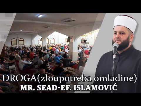 Droga (zloupotreba omladine) ⁴ᵏ mr. Sead-ef. Islamović #hadzimehovadzamija