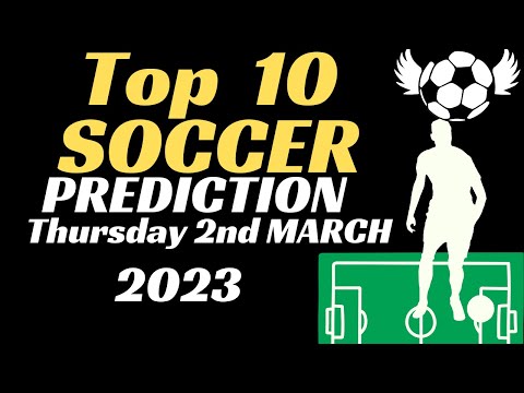 Tipsy Top 10 Soccer Predictions Thursday 2Nd March 2023