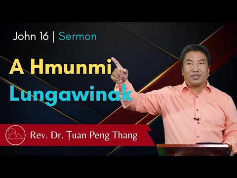 A Hmunmi Lungawinak - Rev. Dr. Ṭuan Peng Thang