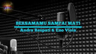 Download lagu Bersamamu Sampai Mati - Andra Respati & Eno Viola.Karaoke mp3