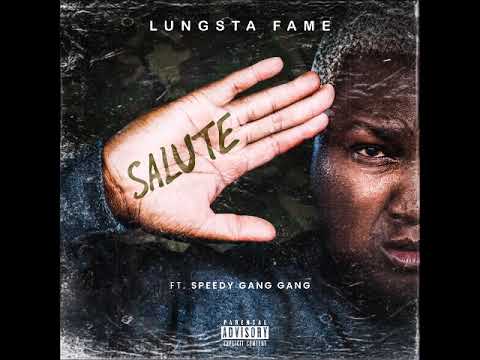 Lungsta Fame FT Speedy Gang Gang  - Salute