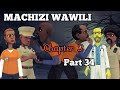 MACHIZI WAWILI(Chapter 2)part 3