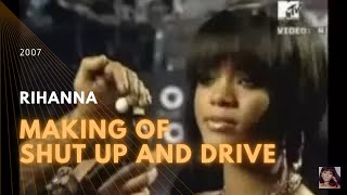 2007 Rihanna Making of shut up and drive part 1
