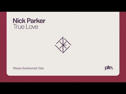 Nick Parker - True Love (Plutian Sentimental Take)