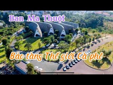 Bảo tàng Thế giới Cà phê (Museu Mundial do Café) I Ban Ma Thuột I Daklak I Vietnam I Thang Vu