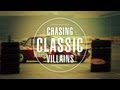Chasing Classic Villains