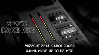 Ruffcut feat. Carol Jones - Wanna Move Up (Club Mix) [HQ]