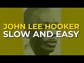 John Lee Hooker - Slow And Easy (Official Audio)