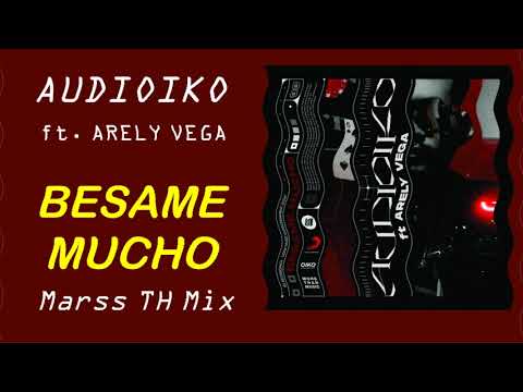 Bésame Mucho ( Marss TH MIx )  - Audioiko ft. Arely Vega