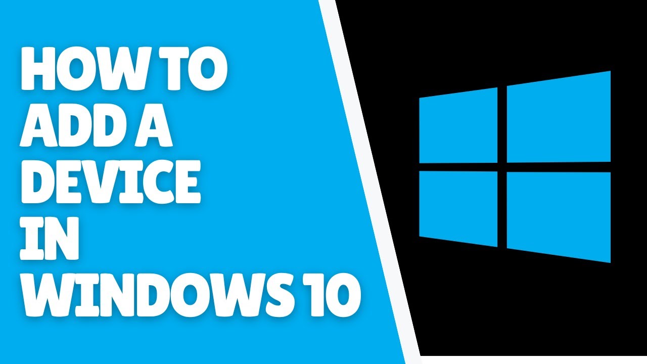 How to Add a Device in Windows 10 | Step-by-Step Guide