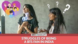 FilterCopy  Struggles Of Being A BTS Fan In India 