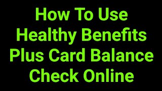 How To Use Healthy Benefits Plus Card Balance Check Online