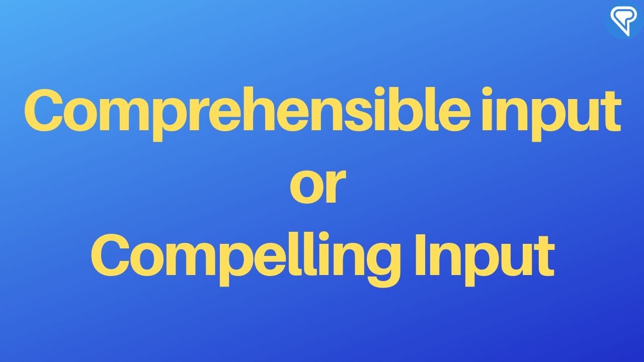 CI: Comprehensible input or Compelling Input