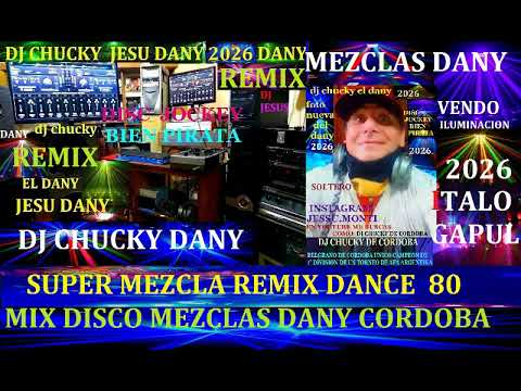 DJ CHUCKY CORDOBA SUPER FIESTA DISCO 80 HOY 18 06 2026 MEZCLAS DANY JESU