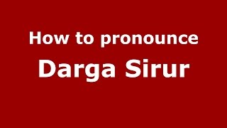 How to pronounce Darga Sirur