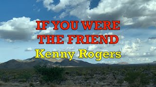 If You Were The Friend - Kenny Rogers | Lyrics