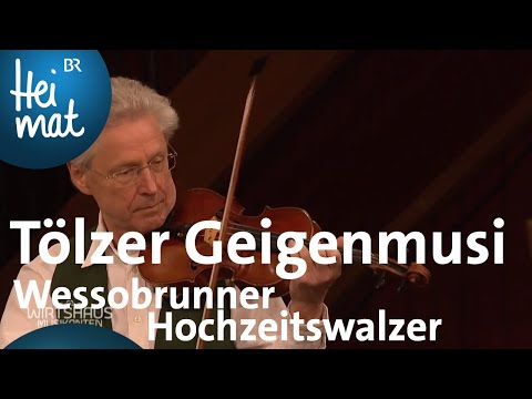 Tölzer Geigenmusi - Wessobrunner Hochzeitswalzer | Wirtshausmusikanten | BR Heimat