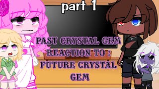 past crystal gems  react to future crystal GEMS//p