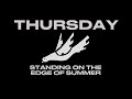 Thursday • Standing On The Edge Of Summer (w/lyrics)