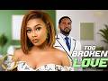 Too Broken To Love TANA ADELANA UZOR ARUKWE 2026 Nigerian Nollywood Movies