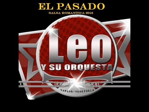 Video El Pasado (Letra) de Leo y Su Orquesta