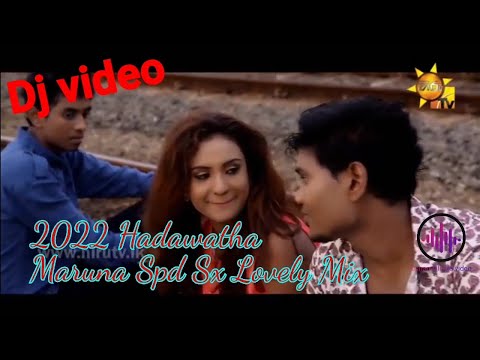 2022 Hadawatha Maruna Spd Sx Lovely Mix - DJ Danushka ❤️❤️