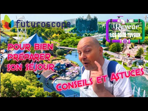 FUTUROSCOPE TIPS AND ADVICE FOR PREPARING YOUR TRIP