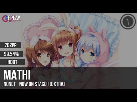 Mathi | nonet - Now On Stage!! [Extra] +HDDT 99.54% 702pp #1