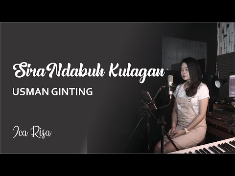 SIRA NDABUH KULAGAN - USMAN GINTING COVER BY ICA RISA