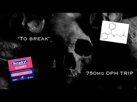 A 750mg Diphenhydramine (DPH) Trip Report - 'To Break'