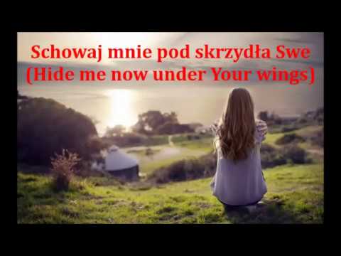 Schowaj mnie pod skrzydła Swe - KARAOKE - (Hide me now under Your wings)