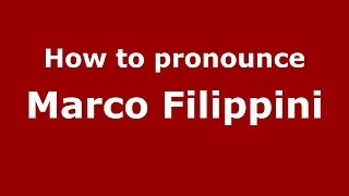 How to pronounce Marco Filippini