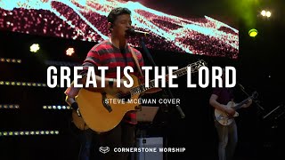 Great Is the Lord (Steve McEwan) – Bob Nathaniel | Cornerstone Worship