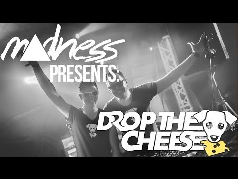 MADNESS presents: Drop The Cheese