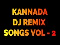 KANNADA DJ REMIX SONGS - VOL 2 - KANNADA SONGS - JUKEBOX