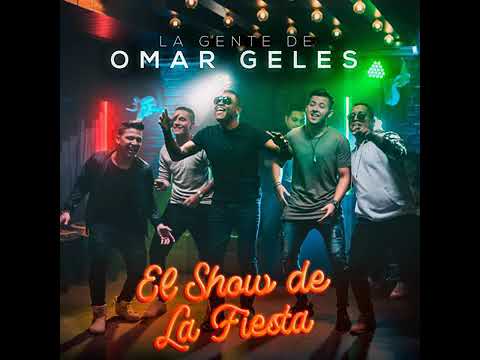 EL SHOW DE LA FIESTA OMAR GELES...