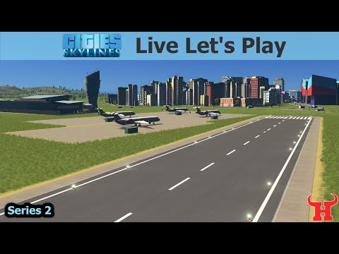 Time To Fly - 🏠 Cities Skylines 🏭 Live Let's Play S2 E11