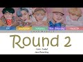 CIX (씨아이엑스) – Round 2 (Color Coded Lyrics) (Han/Rom/Eng)