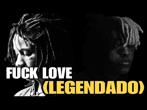 XXXTentacion - F*ck Love (Legendado) (Feat. Trippie Redd)