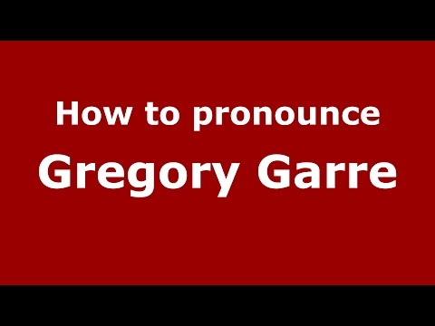How to pronounce Gregory Garre (American English/US)  - PronounceNames.com