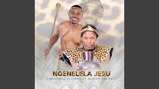 Ngenelela Jesu (feat Mncedy the Poet)
