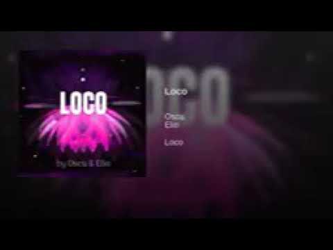 Oscu ft Elio - Loco