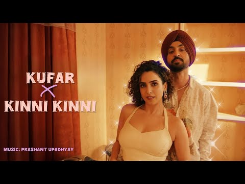 Kufar X Kinni Kinni - Diljit Dosanjh X Prashant Upadhyay | Full Mashup | 4K
