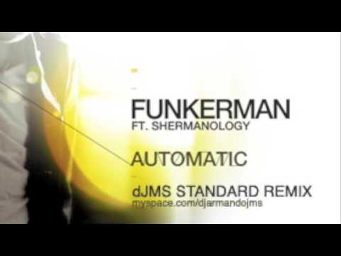 Funkerman feat Shermanology - Automatic (dJMS Standard Remix)