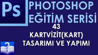 Photoshop - 43 - Kartvizit(Kart) Tasarımı ve Yapımı